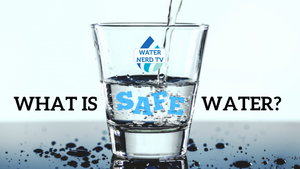 What Is "Safe" Drinking Water?